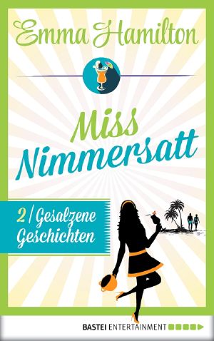 [Miss Nimmersatt 02] • Gesalzene Geschichten